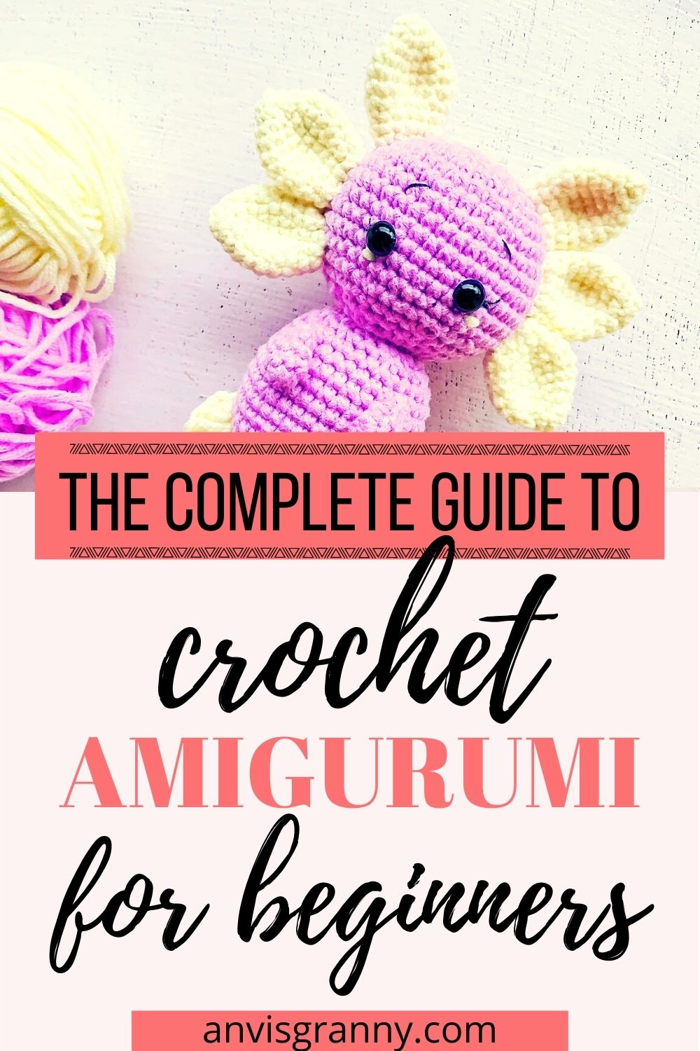 Amigurumi For Beginners - The Ultimate Guide - Anvi’s Granny
